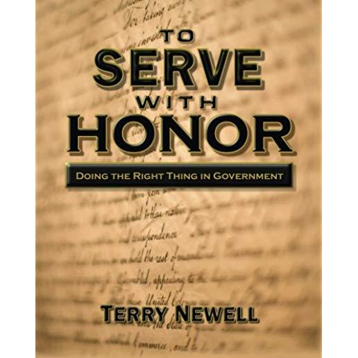 To Serve with Honor: Doing the Right Thing in Government