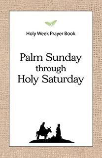 Holy Week Prayer Book: Palm Sunday through Holy Saturday