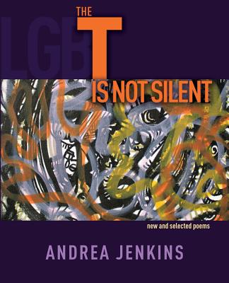 The T is Not Silent: new and selected poems