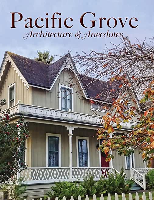 Pacific Grove Architecture and Anecdotes