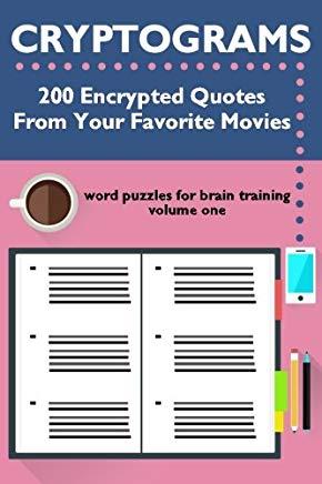Cryptograms: 200 Encrypted Quotes From Your Favorite Movies