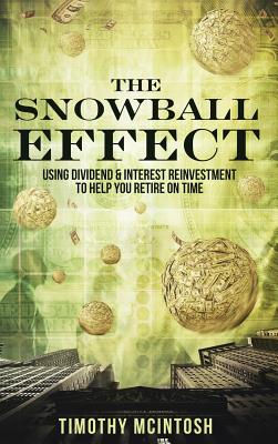 The Snowball Effect: Using Dividend & Interest Reinvestment To Help You Retire On Time