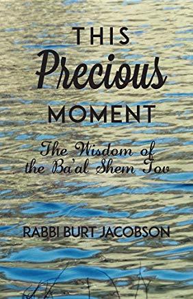 This Precious Moment: The Wisdom of the Ba'al Shem Tov