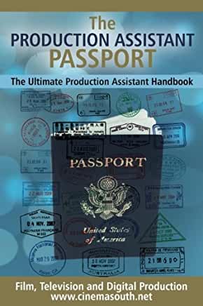 The Production Assistant Passport: The Ultimate Production Assistant Handbook