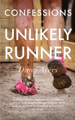Confessions of an Unlikely Runner: A Guide to Racing and Obstacle Courses for the Averagely Fit and Halfway Dedicated