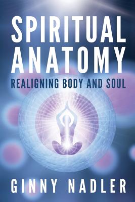 Spiritual Anatomy: Realigning Body and Soul