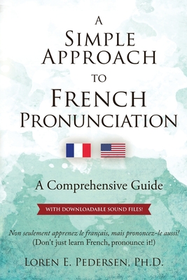A Simple Approach to French Pronunciation: A Comprehensive Guide
