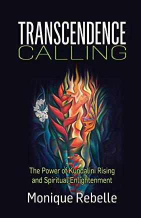 Transcendence Calling: The Power of Kundalini Rising and Spiritual Enlightenment
