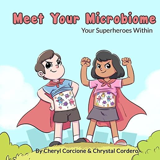Meet Your Microbiome: Your Superheroes Within
