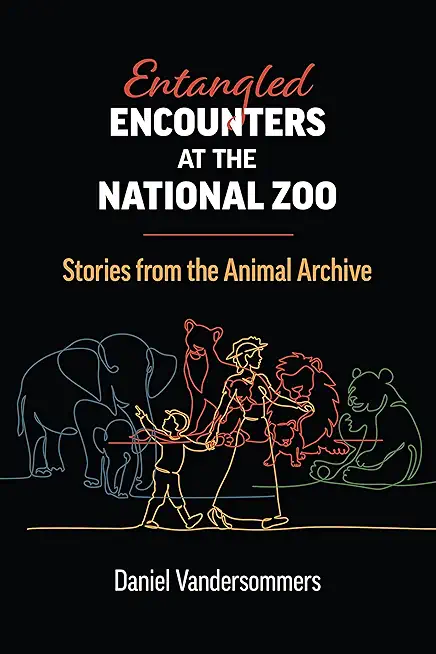Entangled Encounters at the National Zoo: Stories from the Animal Archive