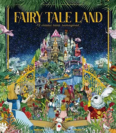 Fairy Tale Land: 12 Classic Tales Reimagined