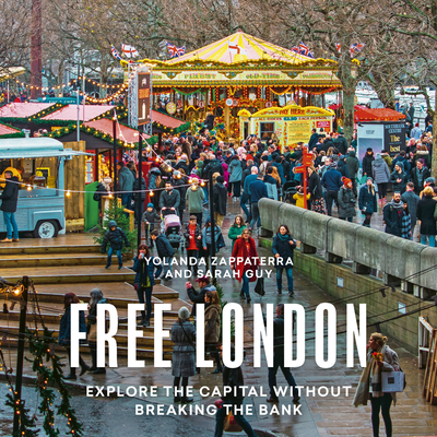 Free London: A Guide to Exploring the City Without Breaking the Bank