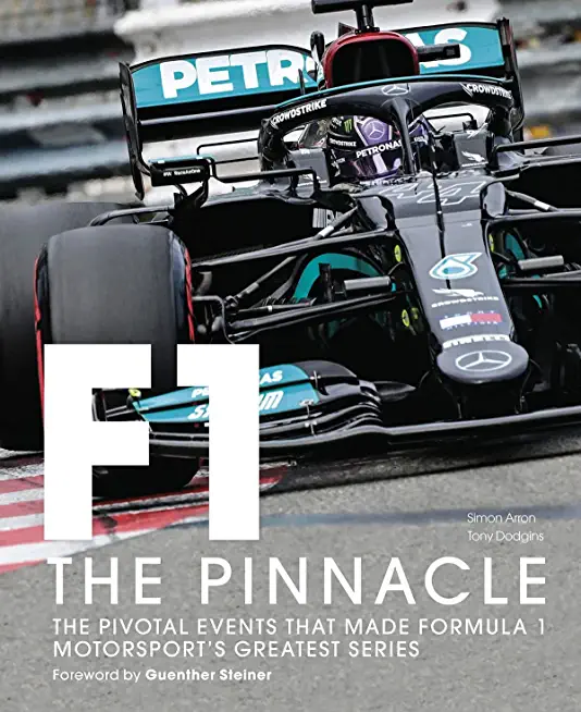 Formula One: The Pinnacle: The Pivotal Events That Made F1 the Greatest Motorsport Seriesvolume 3