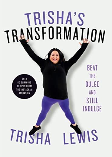 Trisha's Transformation: Beat the Bulge and Still Indulge!