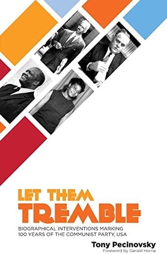 Let Them Tremble: Biographical Interventions Marking 100 Years of the Communist Party, USA