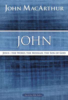 John: Jesus ?the Word, the Messiah, the Son of God