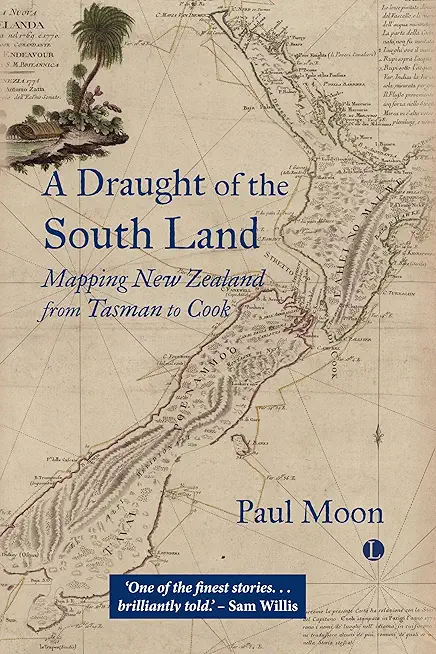 A Draught of the South Land: Mapping New Zealand from Tasman to Cook