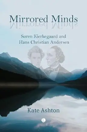 Mirrored Minds: Soren Kierkegaard and Hans Christian Andersen