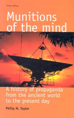 Munitions of the Mind: A History of Propaganda from the Ancient World to the Present Era