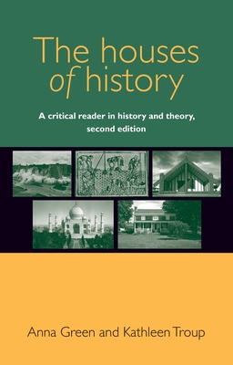 Houses of history: A critical reader in history and theory