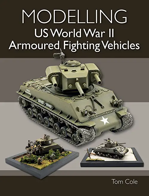 Modelling Us World War II Armoured Fighting Vehicles