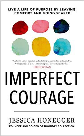 Imperfect Courage: Live a Life of Purpose by Leaving Comfort and Going Scared