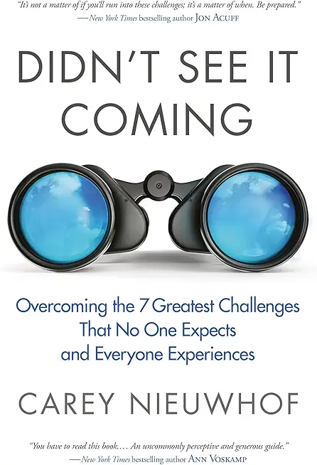 Didn't See It Coming: Overcoming the Seven Greatest Challenges That No One Expects and Everyone Experiences