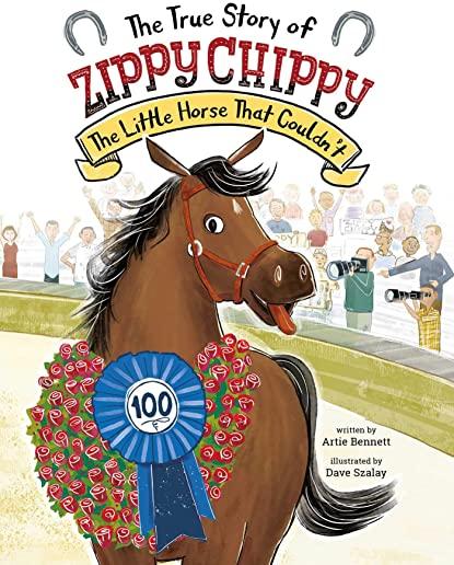 The True Story of Zippy Chippy: The Little Horse That Couldn't
