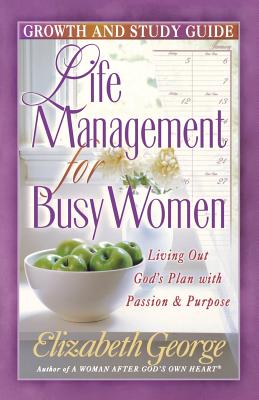 Life Management for Busy Woman: Growth and Study Guide