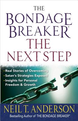 The Bondage Breaker(r)--The Next Step: *real Stories of Overcoming *satan's Strategies Exposed *insights for Personal Freedom and Growth