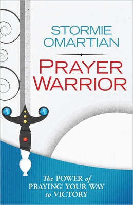 Prayer Warrior: The Power of Praying(r) Your Way to Victory