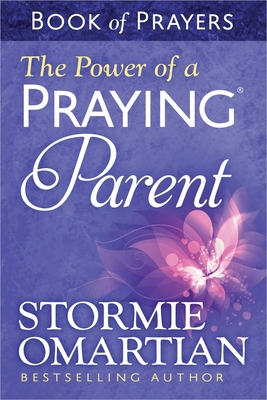 The Power of a Praying(r) Parent Book of Prayers