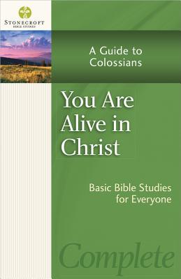 You Are Alive in Christ: A Guide to Colossians