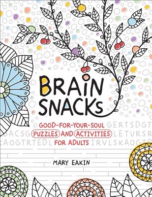 Brain Snacks: Good-For-Your-Soul Puzzles and Activities for Adults