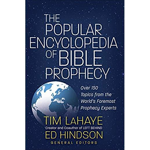 The Popular Encyclopedia of Bible Prophecy: Over 150 Topics from the World's Foremost Prophecy Experts