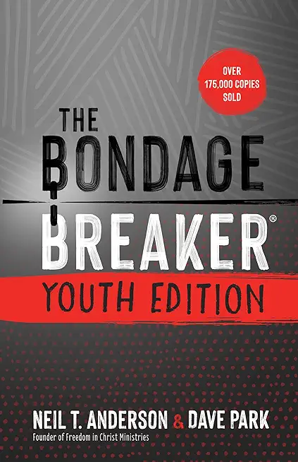The Bondage Breaker Youth Edition: Updated for Today's Teen