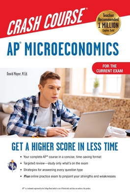 Ap(r) Microeconomics Crash Course, for the New 2020 Exam, Book + Online: Get a Higher Score in Less Time