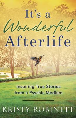 It's a Wonderful Afterlife: Inspiring True Stories from a Psychic Medium