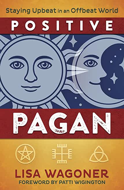 Positive Pagan: Staying Upbeat in an Offbeat World