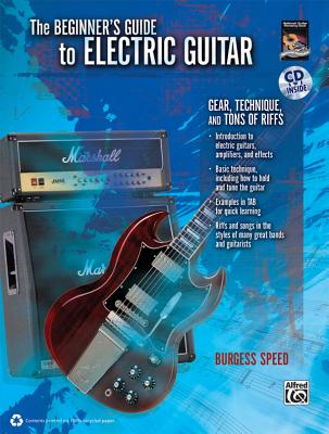 Beginners Guide to Electric Guitar: Gear, Technique, and Tons of Riffs, Book & CD [With CD (Audio)]