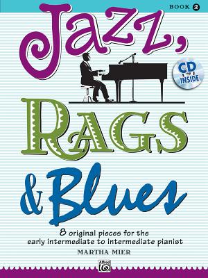 Jazz, Rags & Blues, Bk 2: 8 Original Pieces for the Early Intermediate to Intermediate Pianist, Book & CD [With CD (Audio)]