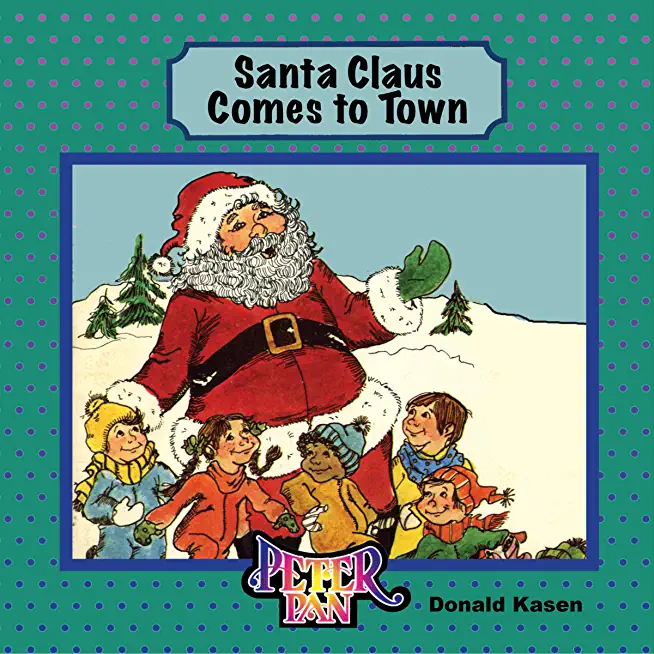 Santa Claus Comes to Town: Featuring the Night Before Christmas