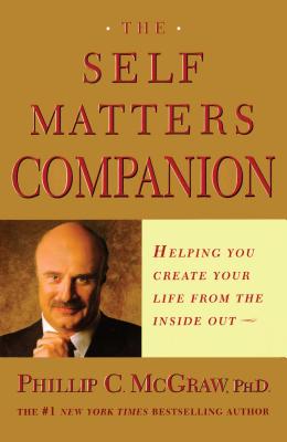 Self Matters Companion: Helping You Create Your Life from the Inside Out