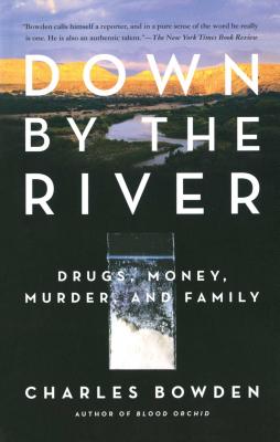 Down by the River: Drugs, Money, Murder, and Family