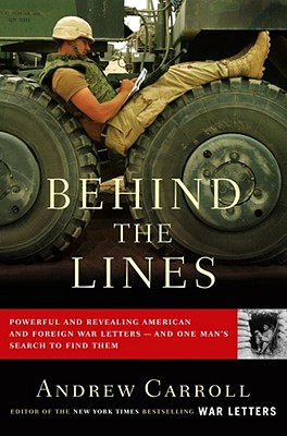 Behind the Lines: Powerful and Revealing American and Foreign War Letters--And One Man's Search to Find Them