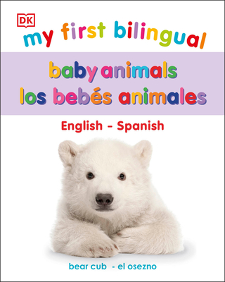 My First Bilingual Baby Animals / Los Animales BebÃ£(c)S