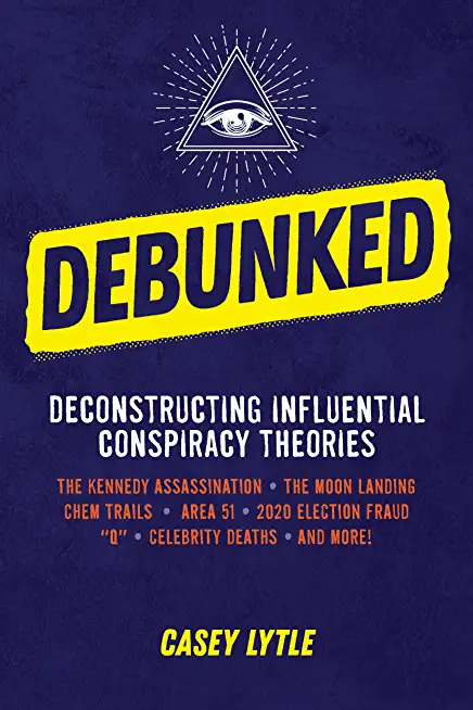 Debunked: Separate the Rational from the Irrational in Influential Conspiracy Theories