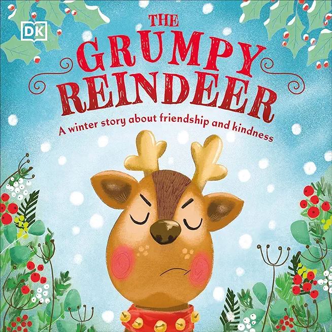 The Grumpy Reindeer: A Winter Story about Friendship and Kindness