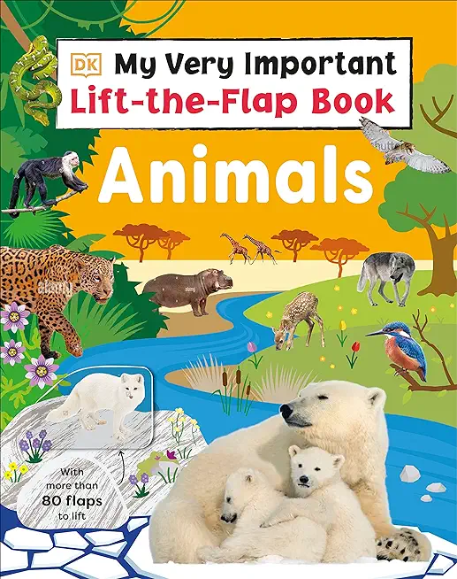 My Very Important Lift-The-Flap Book: Animals: With More Than 80 Flaps to Lift