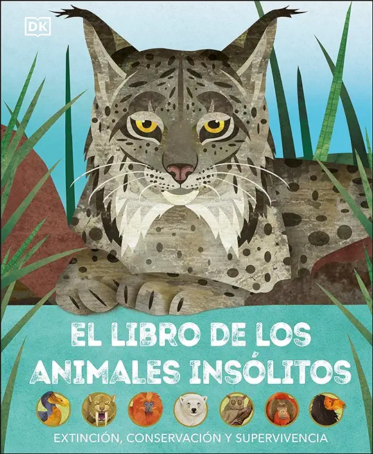 El Libro de Los Animales InsÃ³litos (Animals Lost and Found): ExtinciÃ³n, ConservaciÃ³n Y Supervivencia